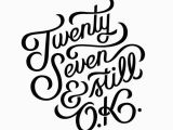 Happy 27th Birthday Quotes Best 25 27th Birthday Ideas On Pinterest