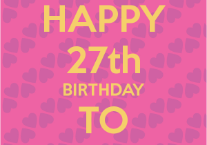 Happy 27th Birthday Quotes Happy 27th Birthday Quotes Quotesgram