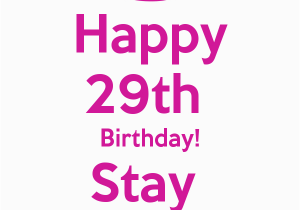 Happy 29th Birthday Quotes Happy 29th Birthday Stay Fabulous Lol Pinterest