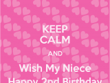 Happy 2nd Birthday Niece Quotes Keep Calm and Wish My Niece Happy 2nd Birthday Png 650