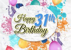 Happy 31st Birthday Cards 31st Birthday Wishes