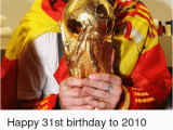 Happy 31st Birthday Meme 25 Best Memes About World Cup Winners World Cup Winners