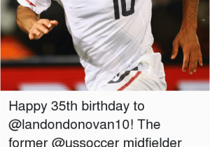 Happy 35th Birthday Meme 25 Best Memes About Usmnt Usmnt Memes