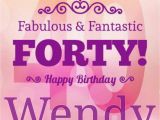 Happy 40 Birthday Girl Happy 40th Birthday Wendy Happy Birthday My Friend