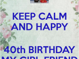 Happy 40th Birthday Girl Keep Calm and Happy 40th Birthday My Girl Friend Poster