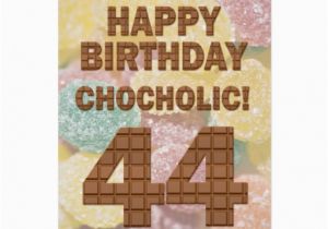Happy 44th Birthday Quotes Chocololic 44th Birthday Card Zazzle