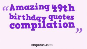 Happy 49th Birthday Funny Quotes Fun 49th Birthday Quotes Quotesgram