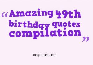 Happy 49th Birthday Funny Quotes Fun 49th Birthday Quotes Quotesgram