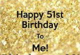 Happy 51st Birthday Quotes 177 Best Images About Keep Calm Quotes On Pinterest Keep