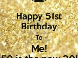 Happy 51st Birthday Quotes 177 Best Images About Keep Calm Quotes On Pinterest Keep