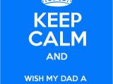Happy 60th Birthday Dad Quotes Keep Calm and Wish My Dad A Happy 60th Birthday Keep