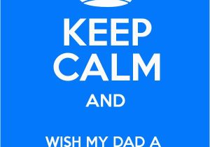 Happy 60th Birthday Dad Quotes Keep Calm and Wish My Dad A Happy 60th Birthday Keep