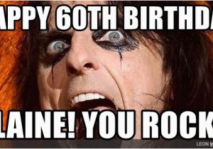 Happy 60th Birthday Memes Happy 60th Birthday Elaine You Rock Alice Cooper