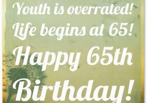 Happy 65 Birthday Quotes 65th Birthday Wishes and Birthday Card Messages Funny and