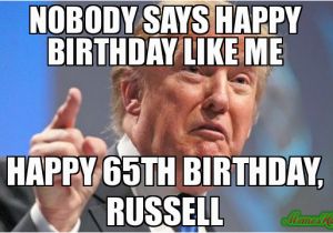 Happy 65th Birthday Meme Nobody Says Happy Birthday Like Me Happy 65th Birthday