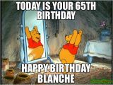 Happy 65th Birthday Meme today is Your 65th Birthday Happy Birthday Blanche Meme