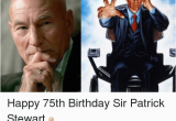 Happy 75th Birthday Meme U3kd Happy 75th Birthday Sir Patrick Stewart Deadpool