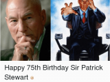 Happy 75th Birthday Meme U3kd Happy 75th Birthday Sir Patrick Stewart Deadpool