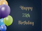 Happy 75th Birthday Quotes 75th Birthday Wishes Another Great Milestone In Life
