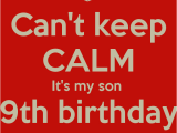 Happy 9th Birthday to My son Quotes Can 39 T Keep Calm It 39 S My son 9th Birthday today Poster