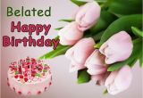 Happy Belated Birthday Flowers Belated Birthday Wishes