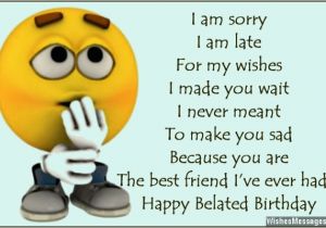 Happy Belated Birthday Funny Quotes Belated Birthday Wishes for Friends Quotes and Messages