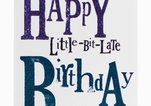 Happy Belated Birthday Quotes Funny Happy Belated Birthday Message Desicomments Com