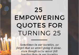 Happy Birthday 25 Years Old Quotes 25 Empowering Quotes for Turning 25 Gentwenty