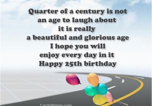 Happy Birthday 25 Years Old Quotes Happy 25th Birthday Wishes Cards Wishes