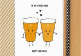 Happy Birthday Beer Cards 39 to My Other Half 39 Beer Birthday Card by Of Life Lemons
