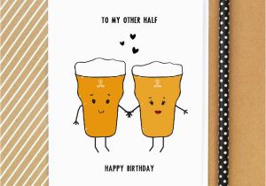 Happy Birthday Beer Cards 39 to My Other Half 39 Beer Birthday Card by Of Life Lemons