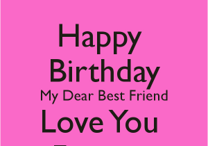 Happy Birthday Best Friend Picture Quotes Happy Birthday Dear Friend Quotes Quotesgram