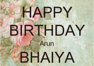 Happy Birthday Bhaiya Quotes Happy Birthday Arun Bhaiya Poster Reema Keep Calm O Matic