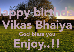 Happy Birthday Bhaiya Quotes Happy Birthday Vikas Bhaiya God Bless You Enjoy Poster