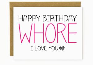 Happy Birthday Bitch Quotes Funny Birthday Card for Friend or Bff Happy Birthday whore