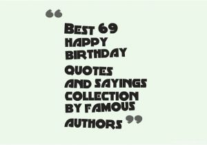 Happy Birthday Brainy Quotes Birthday Quotes From Famous Authors Quotesgram