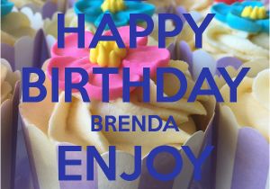 Happy Birthday Brenda Quotes Happy Birthday Brenda Enjoy Your Day Poster Bette