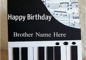 Happy Birthday Card for Brother with Name Happy Birthday Piano Card Www Imgkid Com the Image Kid