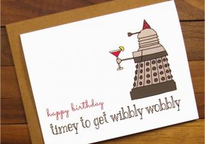 Happy Birthday Card for Doctor Funny Birthday Card Dr who Birthday Card Timey to Get