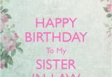 Happy Birthday Card to My Sister In Law Happy Birthday Sister In Law Quotes Quotesgram