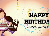 Happy Birthday Cards for Sister In Law Birthday Wishes for Sister In Law Messages Quotes
