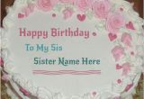 Happy Birthday Cards for Sister with Name Happy Birthday Cake for Sister Happy Birthday