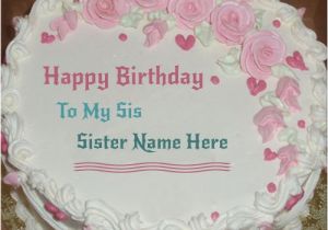 Happy Birthday Cards for Sister with Name Happy Birthday Cake for Sister Happy Birthday