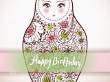 Happy Birthday Cards In Russian Happy Birthday Card Design Russian Doll Matrioshka