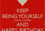 Happy Birthday Coffee Quotes Birthday Quotes Coffee Quotesgram