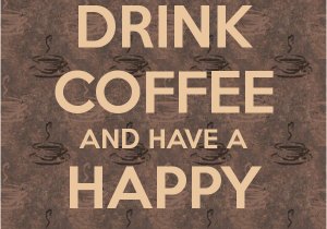 Happy Birthday Coffee Quotes Happy Birthday Coffee Quotes Quotesgram