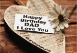 Happy Birthday Dad I Love You Quotes Father Birthday Sayings Happy Birthday Dad I Love You