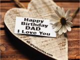 Happy Birthday Dad I Love You Quotes Father Birthday Sayings Happy Birthday Dad I Love You
