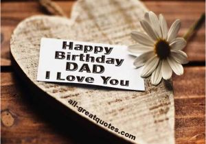 Happy Birthday Dad I Love You Quotes Father Birthday Sayings Happy Birthday Dad I Love You