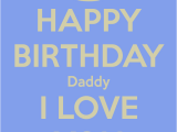 Happy Birthday Dad I Love You Quotes Happy Birthday Dad Wishes Cards Quotes Sayings Wallpapers